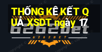 THỐNG KÊ KẾT QUẢ XSDT ngày 17