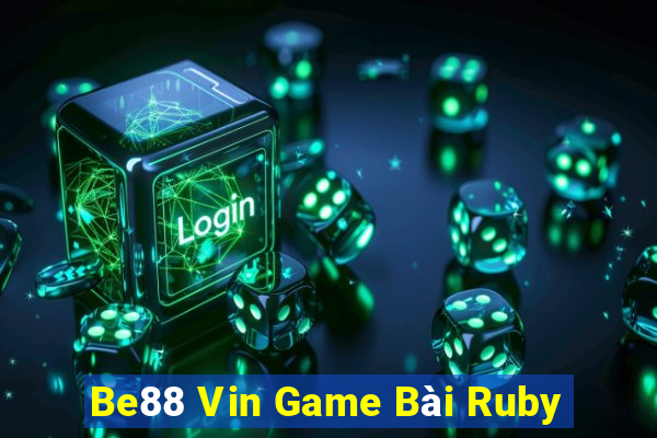 Be88 Vin Game Bài Ruby