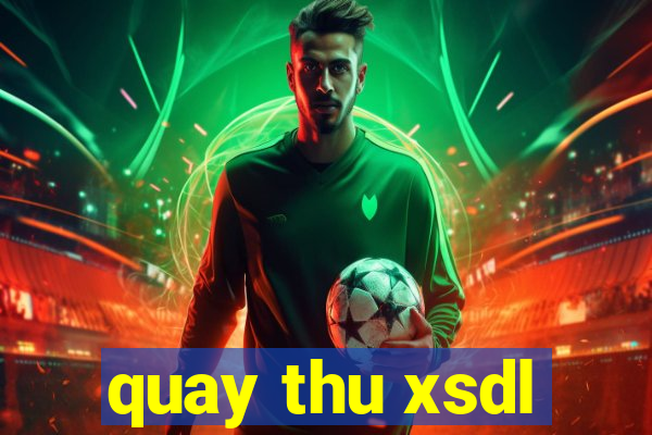 quay thu xsdl