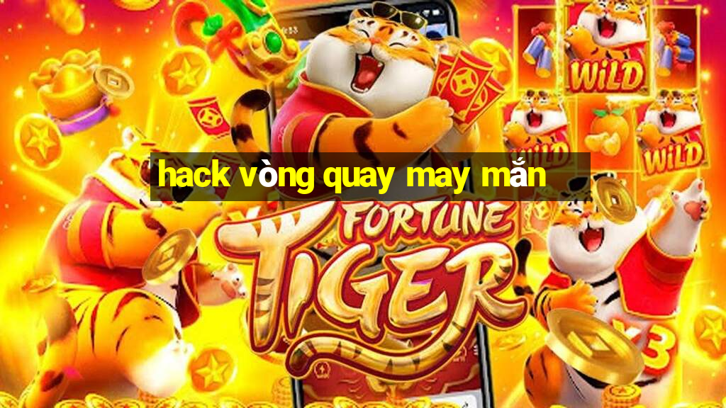 hack vòng quay may mắn