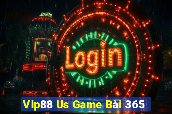 Vip88 Us Game Bài 365