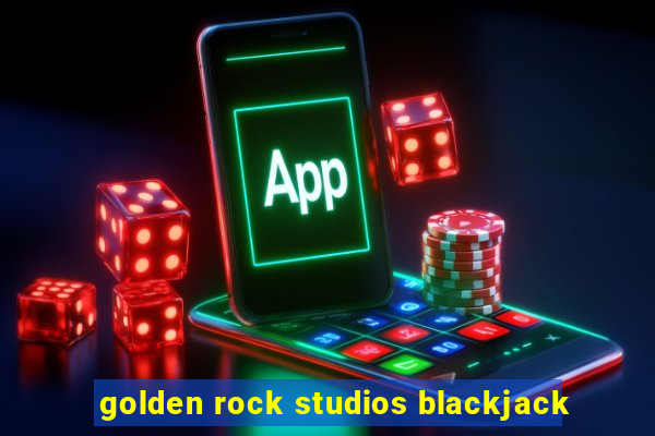 golden rock studios blackjack