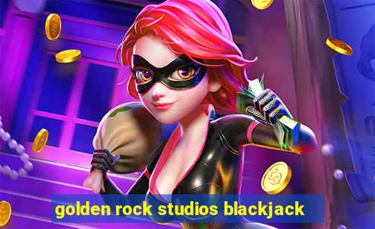 golden rock studios blackjack