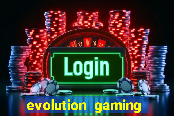 evolution gaming là gì