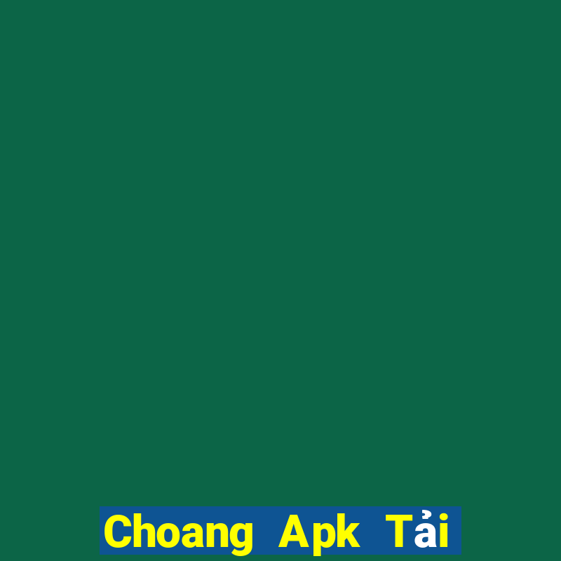 Choang Apk Tải Game Bài Nhất Vip