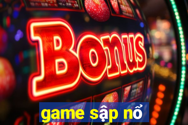 game sập nổ