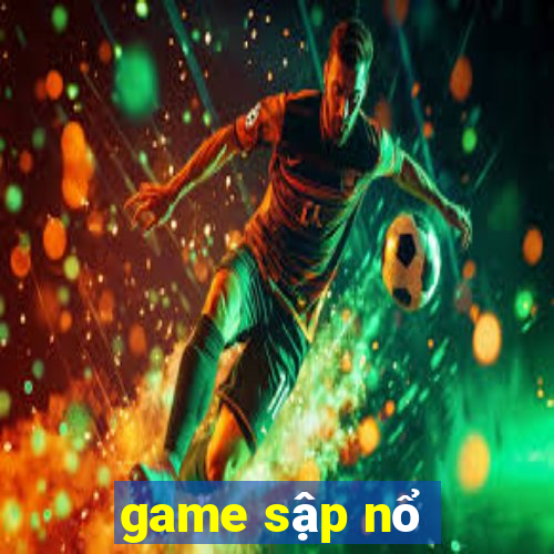 game sập nổ