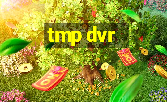 tmp dvr