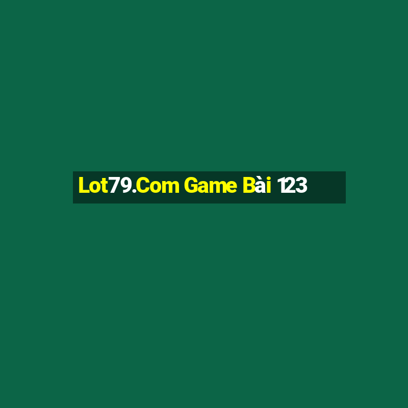 Lot79.Com Game Bài 123