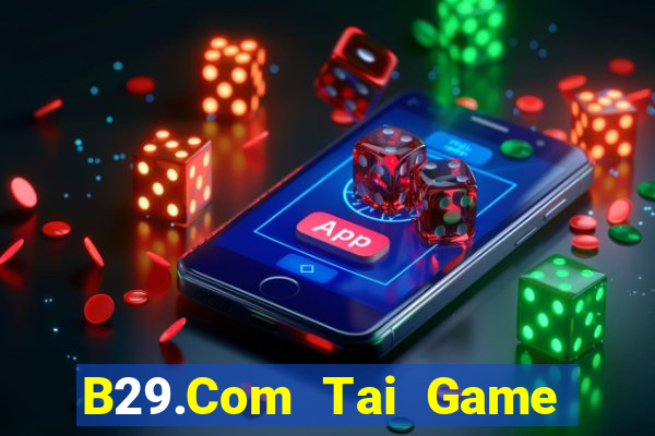 B29.Com Tai Game Bài Đổi Thưởng Uy Tín