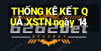 THỐNG KÊ KẾT QUẢ XSTN ngày 14