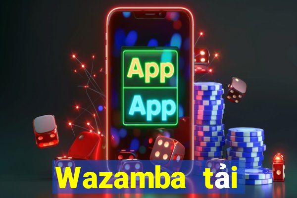 Wazamba tải xuống app