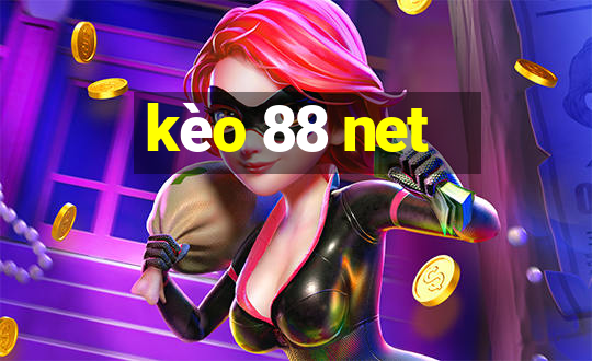 kèo 88 net