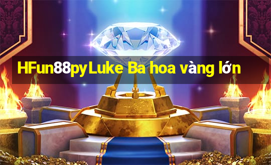 HFun88pyLuke Ba hoa vàng lớn