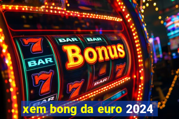 xem bong da euro 2024