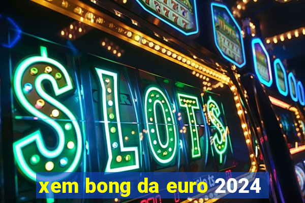 xem bong da euro 2024