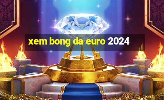 xem bong da euro 2024