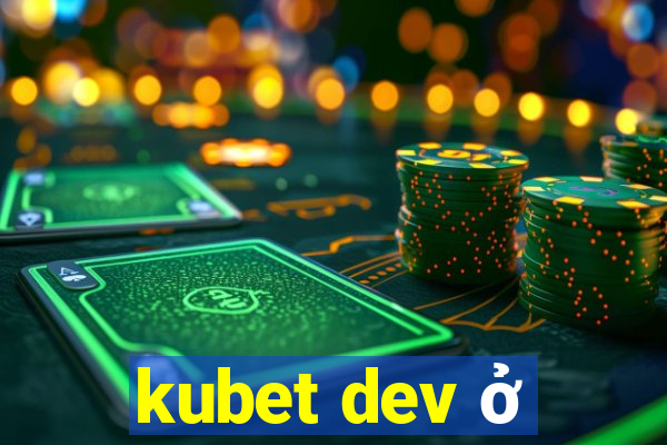 kubet dev ở