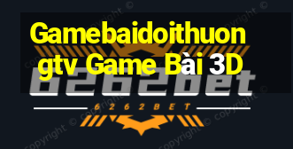 Gamebaidoithuongtv Game Bài 3D