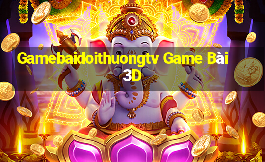 Gamebaidoithuongtv Game Bài 3D