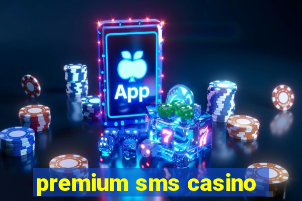 premium sms casino