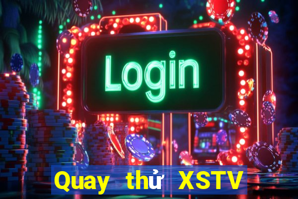 Quay thử XSTV ngày 10