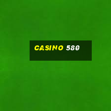 casino 580