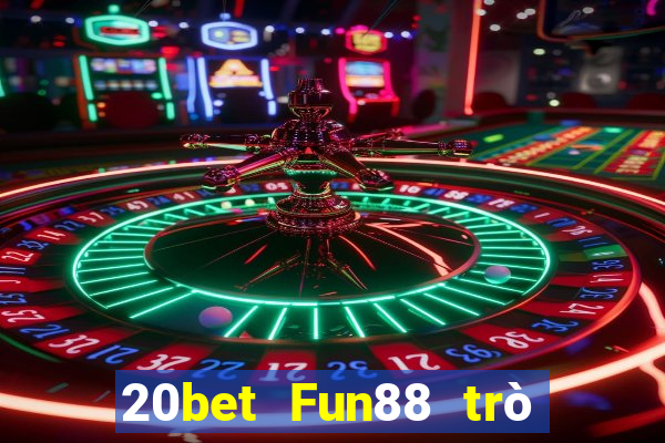 20bet Fun88 trò chơi Chenlong