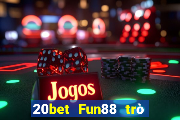 20bet Fun88 trò chơi Chenlong