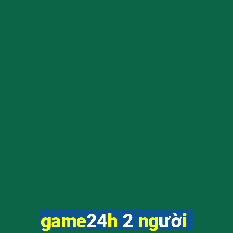 game24h 2 người