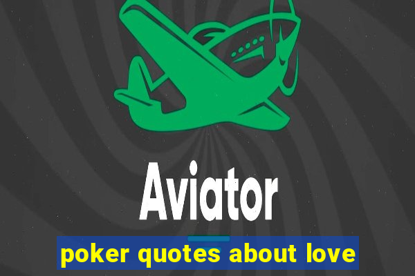 poker quotes about love