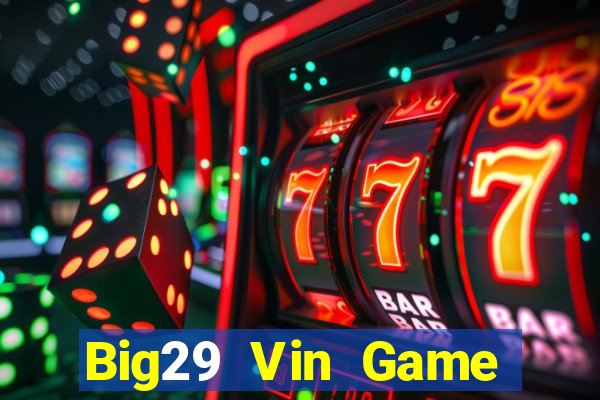 Big29 Vin Game Bài 2022