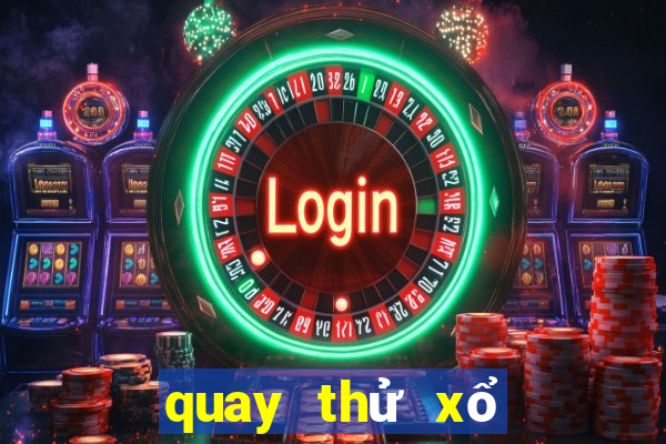 quay thử xổ số quảng trị hôm nay