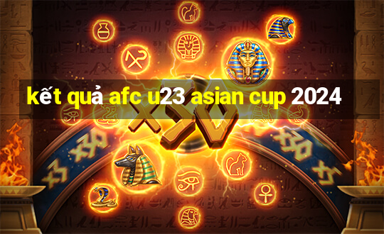 kết quả afc u23 asian cup 2024