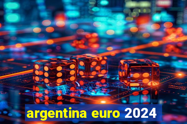 argentina euro 2024