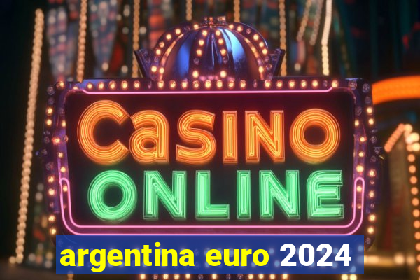 argentina euro 2024