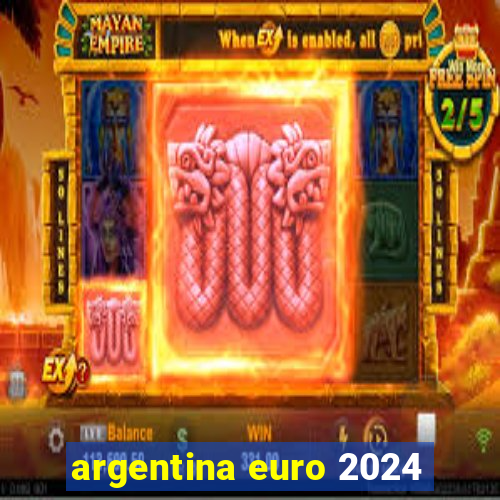 argentina euro 2024