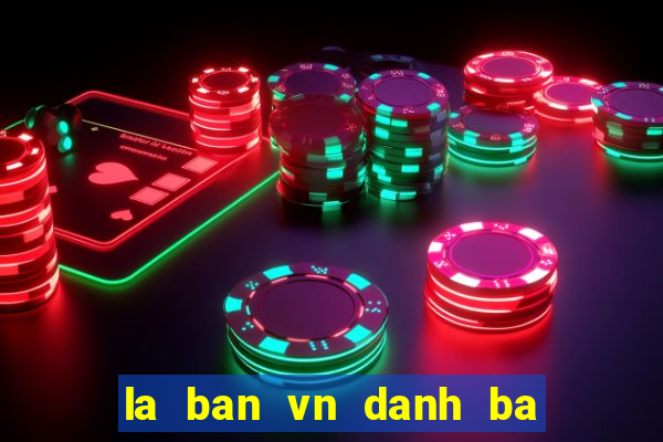 la ban vn danh ba internet vn