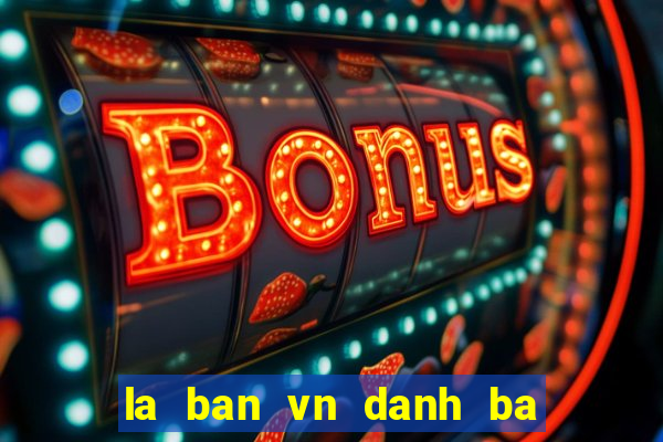 la ban vn danh ba internet vn