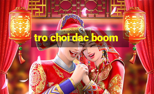 tro choi dac boom