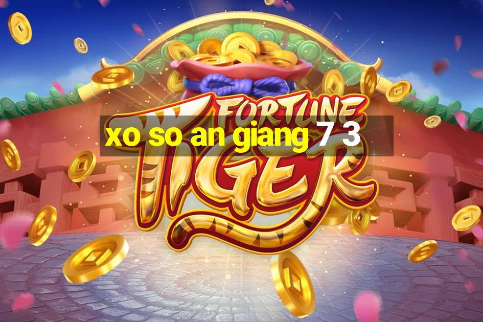 xo so an giang 7 3