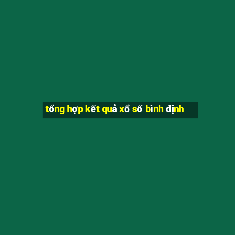 tổng hợp kết quả xổ số bình định