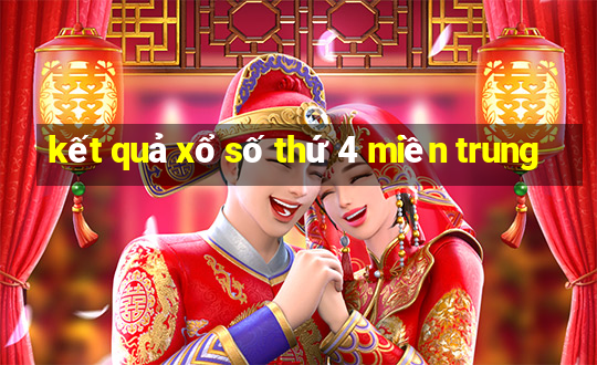 kết quả xổ số thứ 4 miền trung