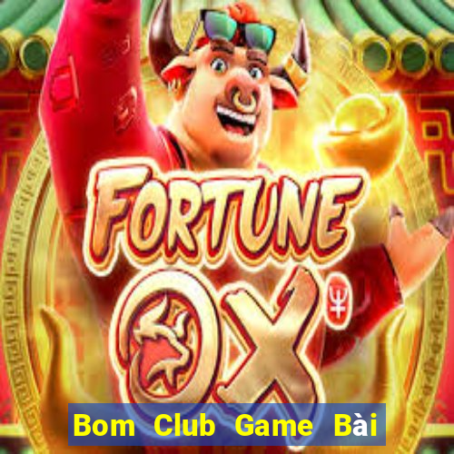 Bom Club Game Bài Phái Mạnh