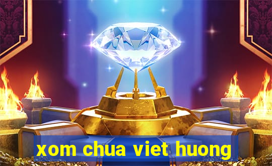 xom chua viet huong