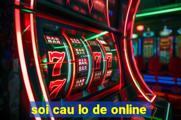 soi cau lo de online