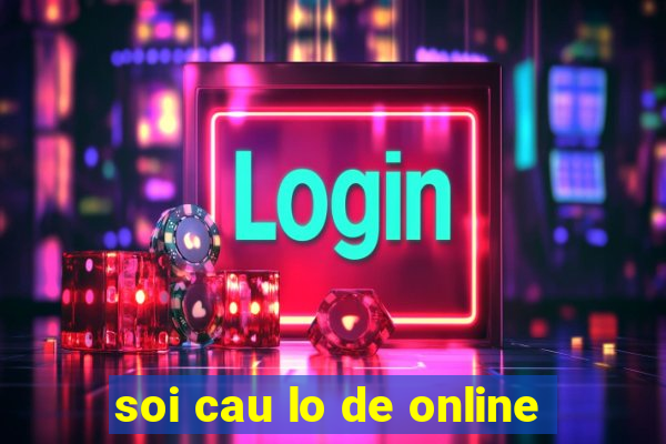 soi cau lo de online