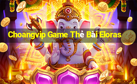 Choangvip Game Thẻ Bài Eloras