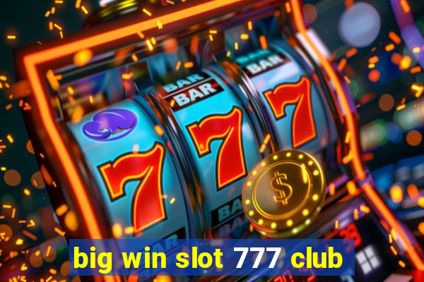 big win slot 777 club