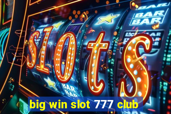 big win slot 777 club